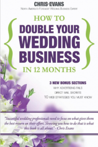 How To Double Your Wedding Business in 12 Months The Roadmap To Success For Wedding Professionals by Chris Evans