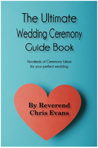 The Ultimate Wedding Ceremony Guide Book Hundreds of Ceremony Ideas for your perfect wedding by Chris Evans